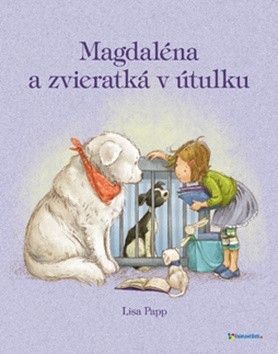 Magdaléna a zvieratká v útulku - Papp Lisa