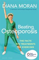 Beating Osteoporosis - The Facts, The Treatments, The Exercises (Moran Diana)(Paperback / softback)