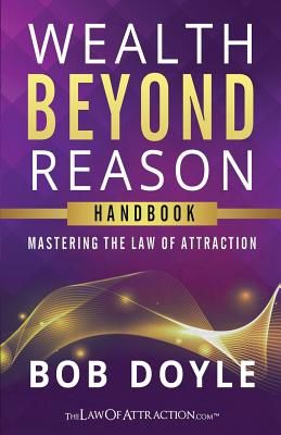 Wealth Beyond Reason: Mastering the Law of Attraction (Doyle Bob)(Paperback)
