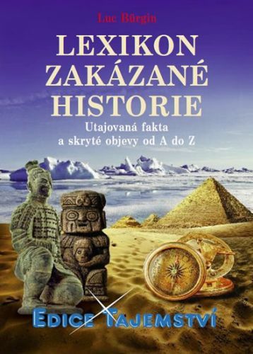 Lexikon zakázané historie - Utajovaná fakta a skryté objevy od A do Z - Bürgin Luc