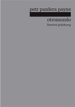 Otromundo - Literární průzkumy
					 - Pazdera Payne Petr