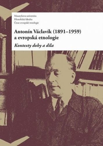 Antonín Václavík (1891-1959) a evropská etnologie