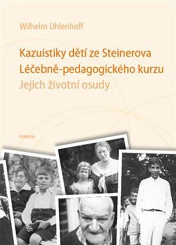 Kazuistiky dětí ze Steinerova Léčebně-pedagogického kurzu - Jejich životní osudy