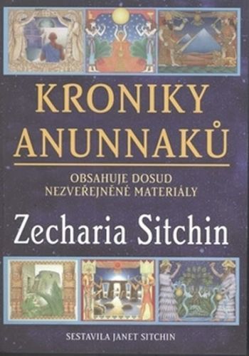 Kroniky Anunnaků - Obsahuje dosud nezveřejněné materiály