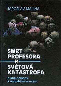 Smrt profesora je světová katastrofa a jiné příběhy s neblahým koncem