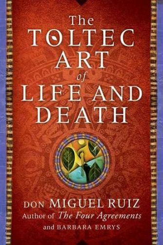 Ruiz DM Toltec art of life and death