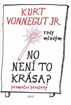VONNEGUT JR. KURT No není to krása ?