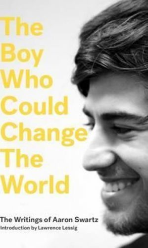 The Boy Who Could Change the World - Swartz Aaron