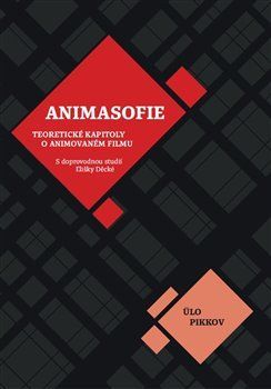 Animasofie: Teoretické úvahy o animovaném filmu