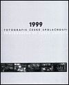 1999 - Fotografie české společnosti