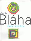 Václav Bláha. Život s knihou