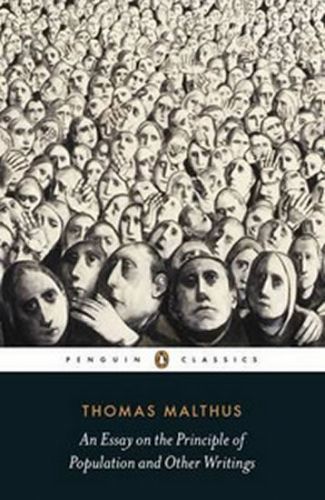MALTHUS THOMAS Essay on the Principle of Population and Other Writings