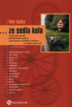 ... ze sedla kola - Celoživotní zpověď příležitotného cyklisty, aneb čtení pro cyklistické nadšence a nejen pro ně