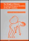 The Weight of History in Central European Societies of the 20th Century