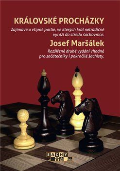 Královské procházky - Zajímavé a vtipné partie, ve kterých král netradičně vyráží do středu šachovnice - Maršálek Josef