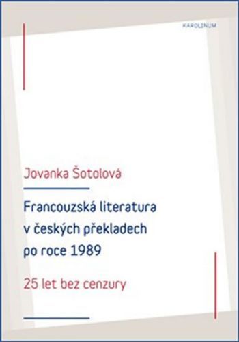 Francouzská literatura v českých překladech po roce 1989 - 25 let bez cenzury