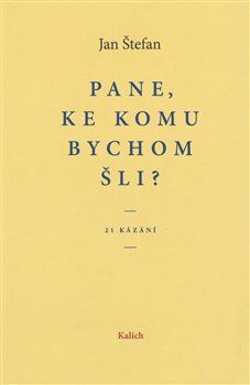 Pane, ke komu bychom šli?