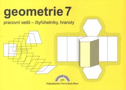 Geometrie 7 – pracovní sešit: čtyřúhelníky, hranoly
					 - Rosecká Zdena
