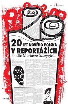 20 let nového Polska - Mariusz Szczygieł