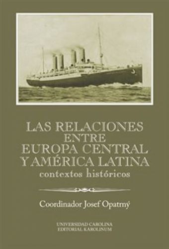 Las relaciones entre Europa Central y América Latina - Contextos históricos