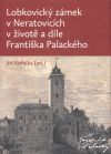 Lobkovický zámek v Neratovicích v životě a díle Františka Palackého