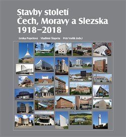 Stavby století Čech, Moravy a Slezska 1918-2018
					 - Popelová Lenka, Šlapeta Vladimír, Vorlík Petr,