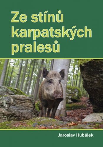 Hubálek Jaroslav Ve stínu karpatských pralesů