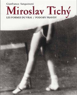 Miroslav Tichý. PODOBY PRAVDY/LES FORMES DU VRAI