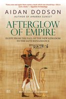 Afterglow of Empire - Egypt from the Fall of the New Kingdom to the Saite Renaissance () (Dodson Aidan)(Paperback / softback)
