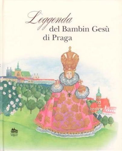 Pecháčková Ivana: Leggenda Del Bambin Gesú Di Praga: Legenda O Pražském Jezulátku (Španělsky)