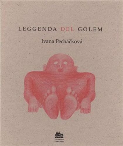 Pecháčková Ivana: Leggenda Del Golem: Legenda O Golemovi (Italsky)