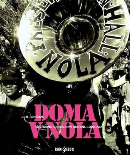 Urbišová Julie: Doma V Nola - Přechodná Adresa: New Orleans, Louisiana