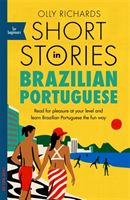 Short Stories in Brazilian Portuguese for Beginners - Read for pleasure at your level, expand your vocabulary and learn Brazilian Portuguese the fun way! (Richards Olly)(Paperback / softback)