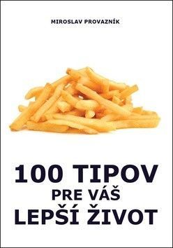 100 tipov pre váš lepší život - Provazník Miroslav