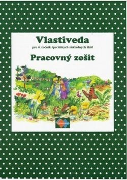 Vlastiveda Pracovný zošit pre 4. ročník špeciálnych ZŠ