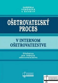 Ošetrovateľský proces v internom ošetrovateľstve - Gabriela Vörösová