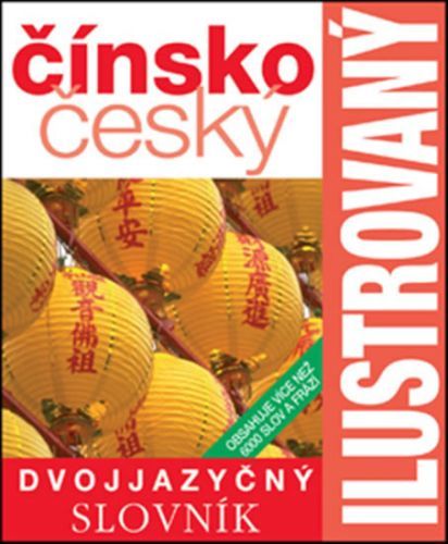 Čínsko-český slovník ilustrovaný dvojjazyčný slovník - 2. vydání