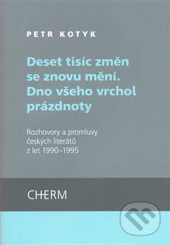Deset tisíc změn se znovu mění. Dno všeho vrchol prázdnoty - Petr Kotyk