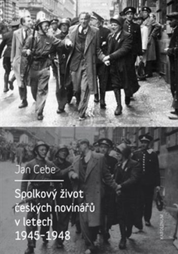 Spolkový život českých novinářů v letech 1945-1948 - Cebe Jan
