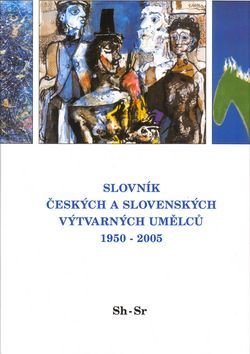 Slovník českých a slovenských výtvarných umělců 1950 - 2005 Sh-Sr