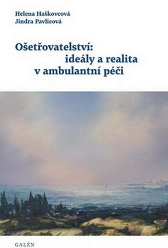 Ošetřovatelství: ideály a realita v ambulantní péči