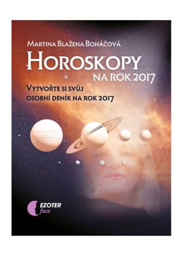 Horoskopy na rok 2017 - Vytvořte si svůj osobní deník na rok 2017 - Boháčová Martina Blažena