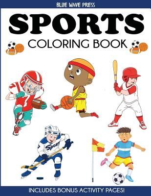 Sports Coloring Book: For Kids, Football, Baseball, Soccer, Basketball, Tennis, Hockey - Includes Bonus Activity Pages (Blue Wave Press)(Paperback)