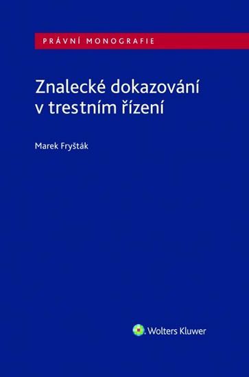 Fryšták Marek: Znalecké Dokazování V Trestním Řízení