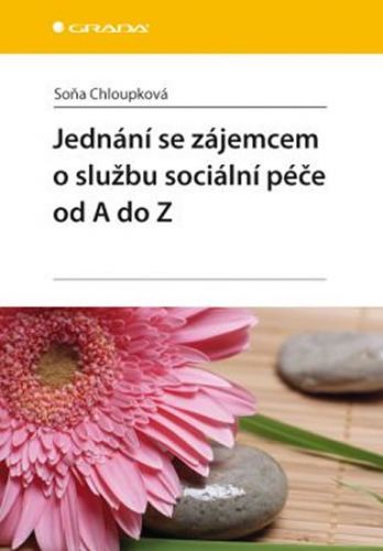 E-kniha: Jednání se zájemcem o službu sociální péče od A do Z od Chloupková Soňa