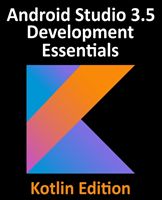 Android Studio 3.5 Development Essentials - Kotlin Edition: Developing Android 10 (Q) Apps Using Android Studio 3.5, Kotlin and Android Jetpack (Smyth Neil)(Paperback)