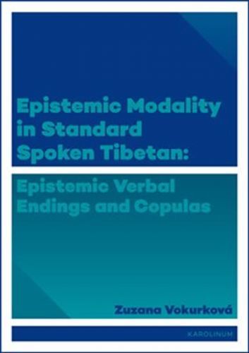 Epistemic modality in spoken standard Tibetian - epistemic verbal endings and copulas - Vokurková Zuzana