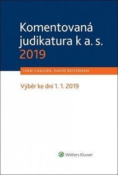 Komentovaná judikatura k a. s. 2019 - Reiterman David, Chalupa Ivan