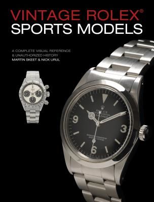 Vintage Rolex Sports Models, 4th Edition: A Complete Visual Reference & Unauthorized History (Skeet Martin)(Pevná vazba)