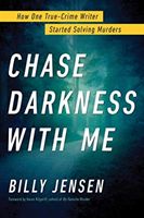 Chase Darkness With Me - How One True Crime Writer Started Solving Murders (Jensen Billy)(Pevná vazba)